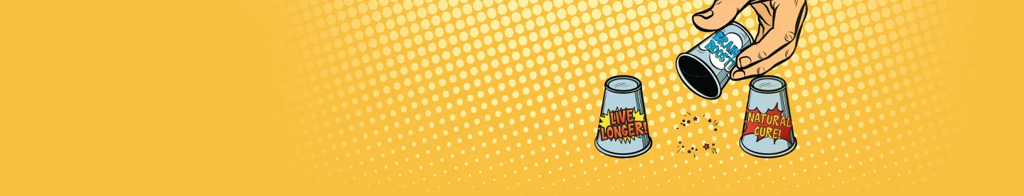 cartoon image of 3 upside down cups labeled "live longer", "brain boost", and "natural cure"