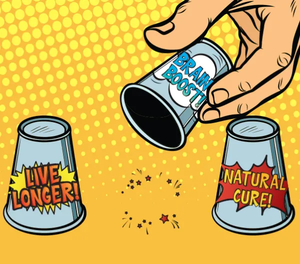 comic style cartoon of a hand lifting 1 one of three cups labeled "brain boost". the other cups labeled "live longer" and "natural cure"