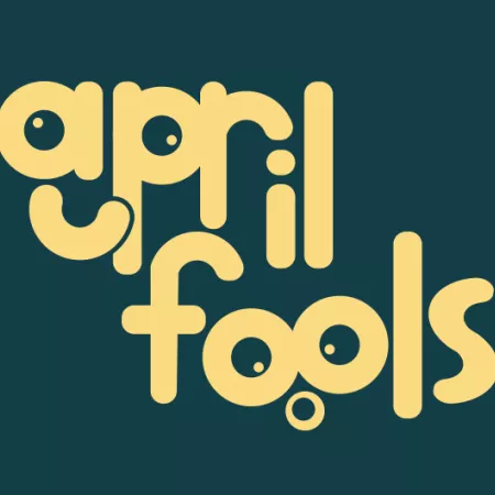blue background with a silly yellow font that says "april fools"